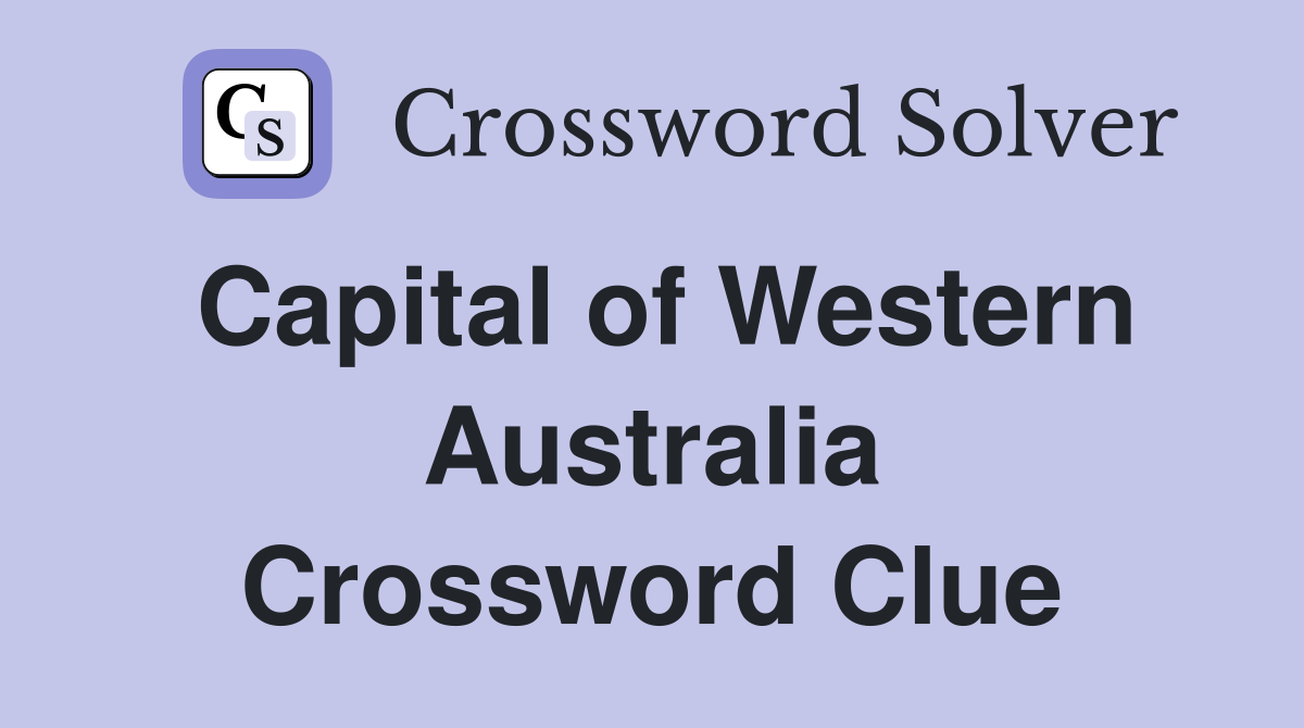 Capital of Western Australia Crossword Clue Answers Crossword Solver